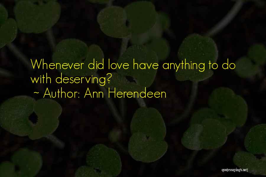 Deserving Love Quotes By Ann Herendeen
