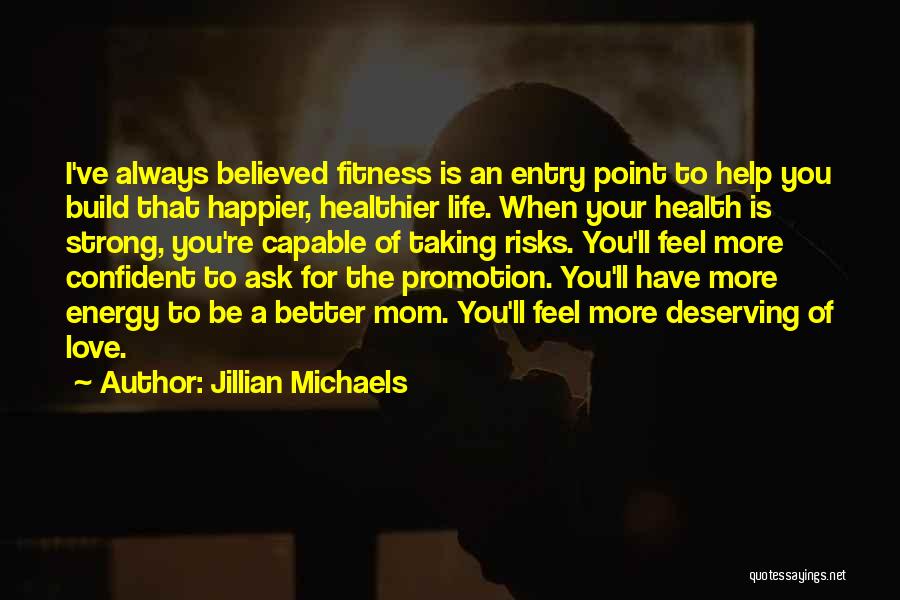 Deserving Love Quotes By Jillian Michaels