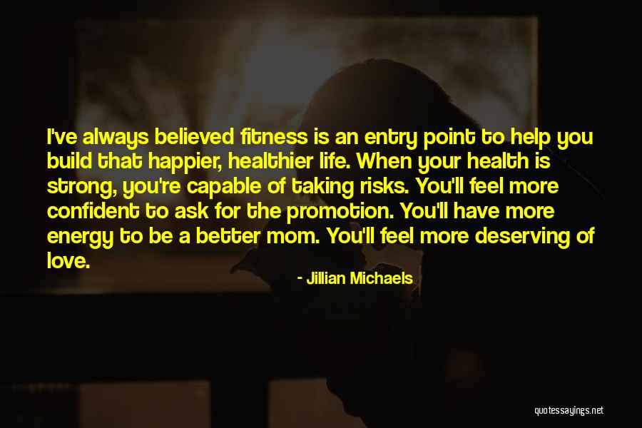 Deserving Love Quotes By Jillian Michaels