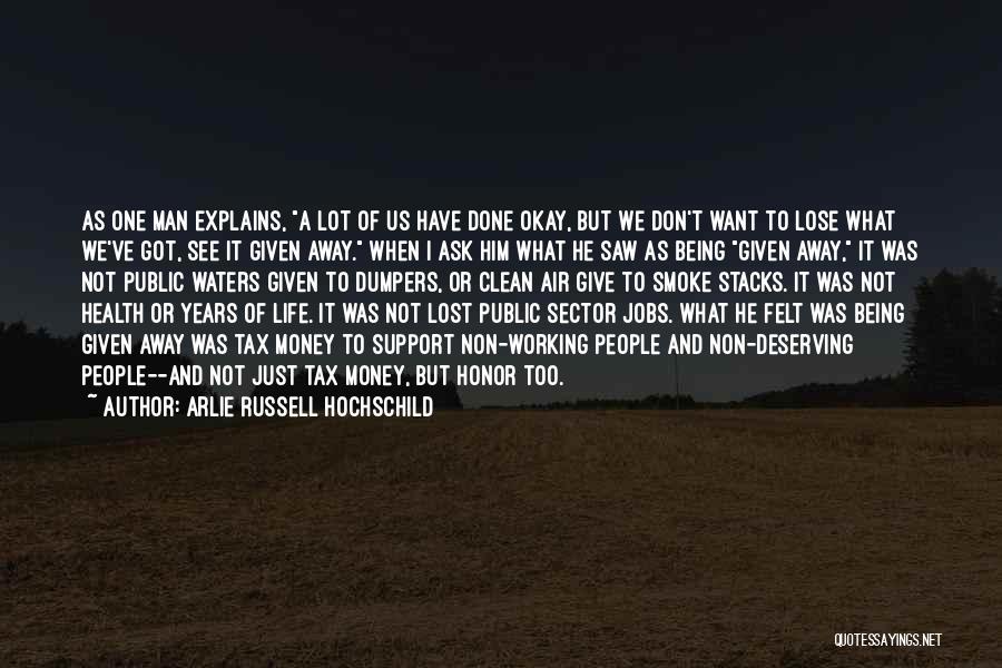 Deserving More In Life Quotes By Arlie Russell Hochschild
