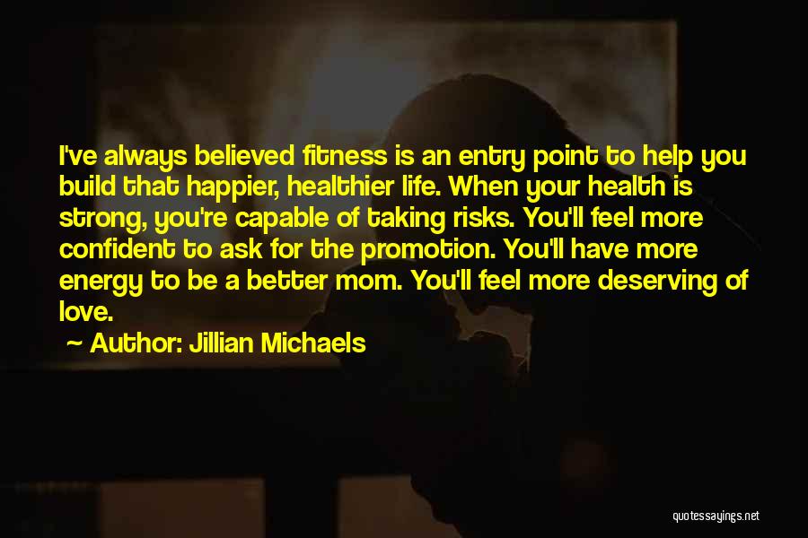 Deserving More In Life Quotes By Jillian Michaels