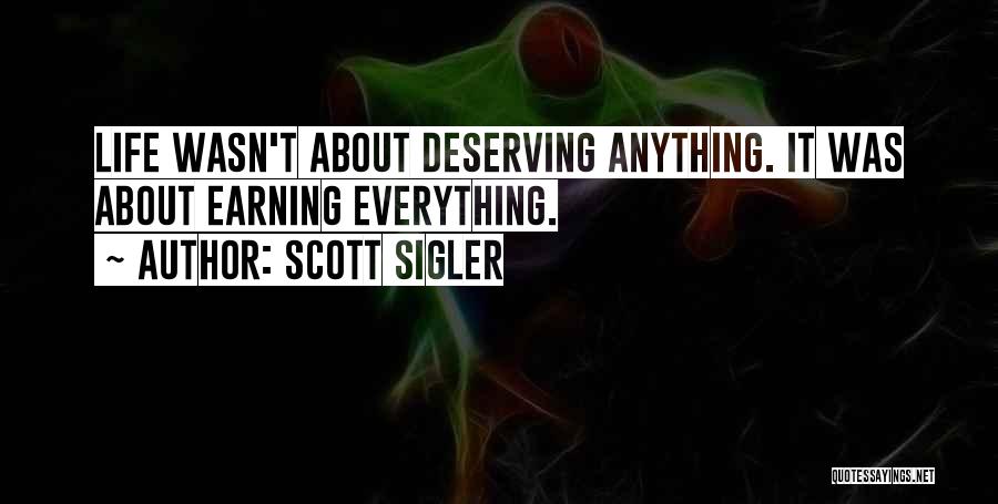 Deserving More In Life Quotes By Scott Sigler