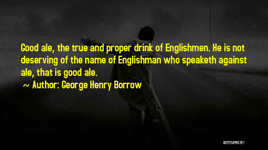 Deserving Nothing But The Best Quotes By George Henry Borrow