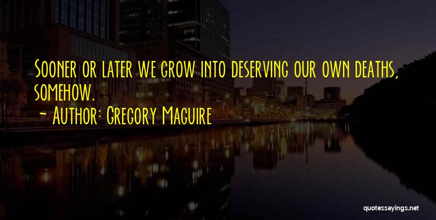 Deserving Quotes By Gregory Maguire