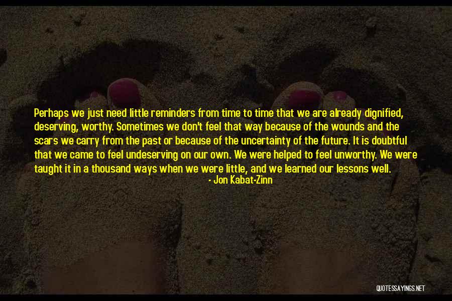 Deserving You Are Worthy Quotes By Jon Kabat-Zinn Deserving You Are Worthy Quotes By Jon Kabat-Zinn