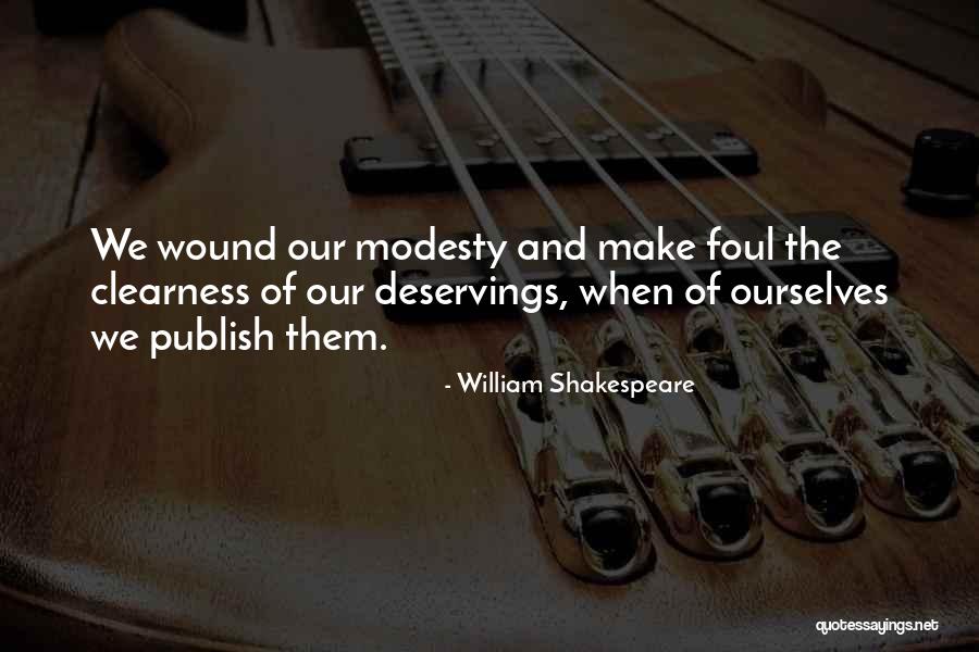 Deservings Quotes By William Shakespeare Deservings Quotes By William Shakespeare