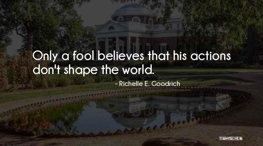 Deshow Quotes By Richelle E. Goodrich Deshow Quotes By Richelle E. Goodrich