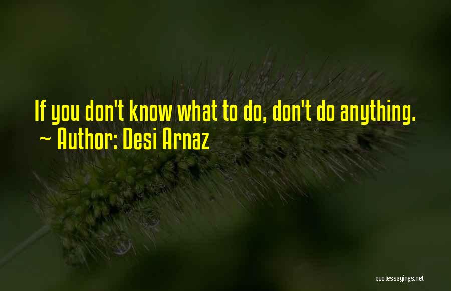 Desi Arnaz Quotes 1807080