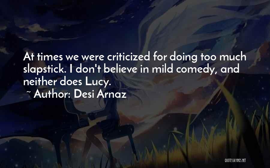 Desi Quotes By Desi Arnaz