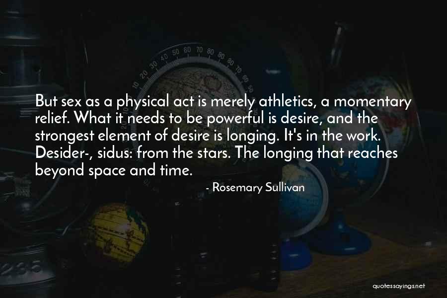 Desider Quotes By Rosemary Sullivan Desider Quotes By Rosemary Sullivan