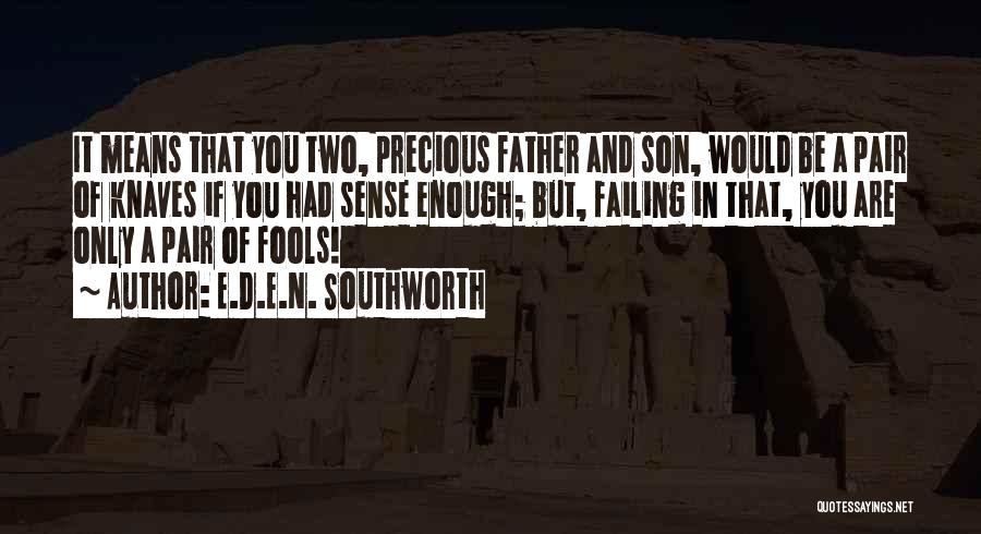 Desidia Antonimo Quotes By E.D.E.N. Southworth