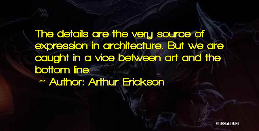 Design And Architecture Quotes By Arthur Erickson