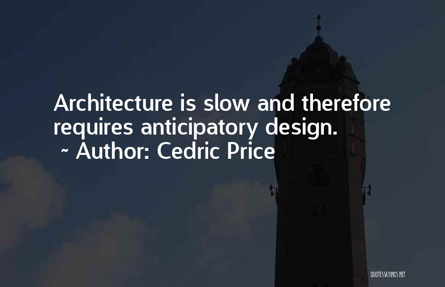 Design And Architecture Quotes By Cedric Price