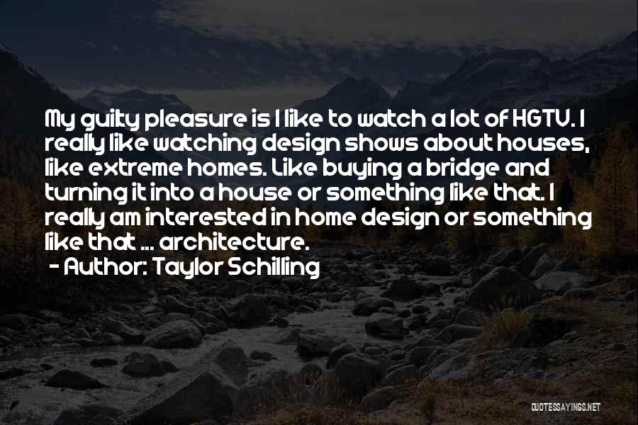 Design And Architecture Quotes By Taylor Schilling