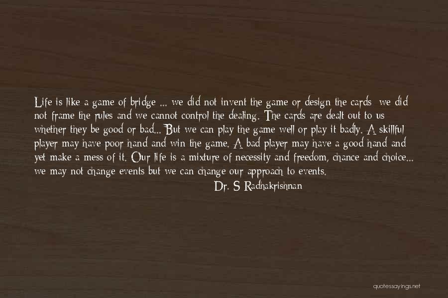 Design And Life Quotes By Dr. S Radhakrishnan