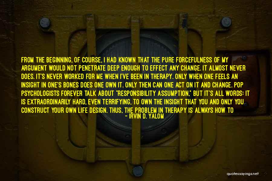 Design And Life Quotes By Irvin D. Yalom Design And Life Quotes By Irvin D. Yalom