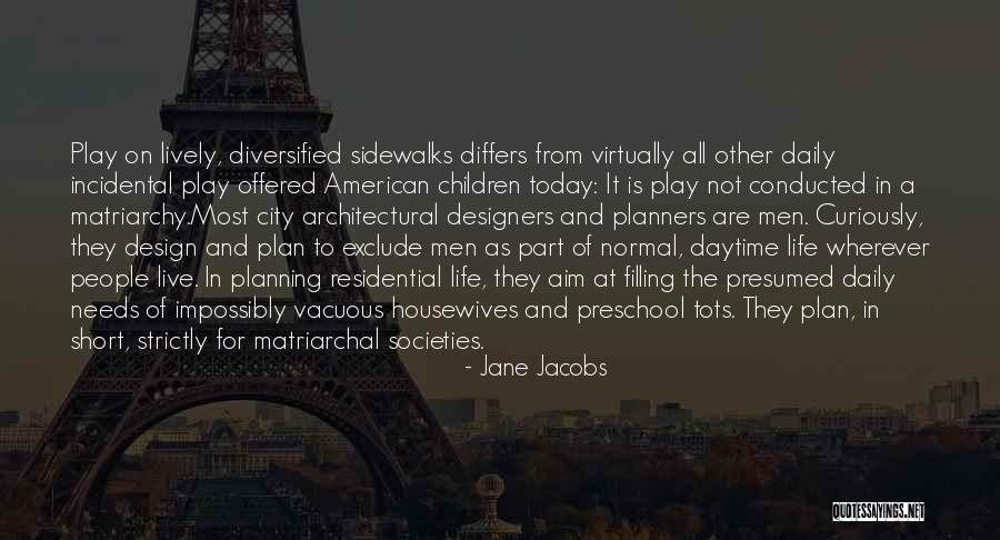 Design And Life Quotes By Jane Jacobs Design And Life Quotes By Jane Jacobs