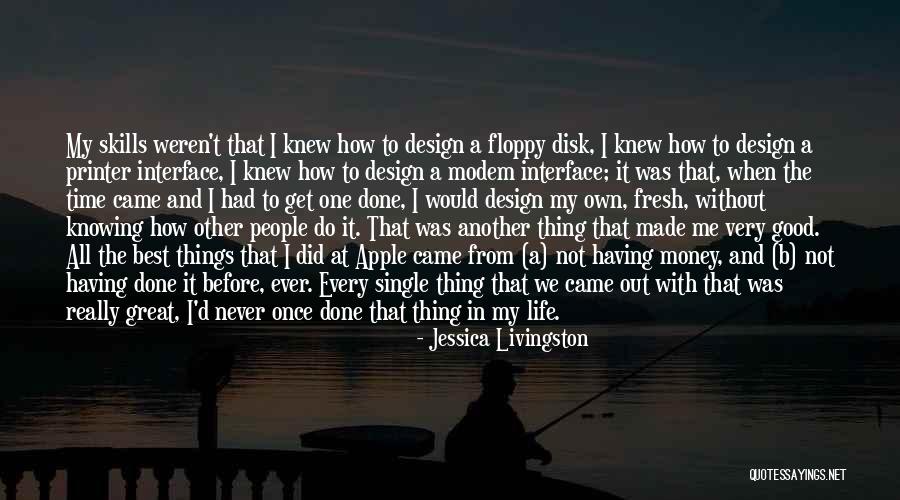 Design And Life Quotes By Jessica Livingston