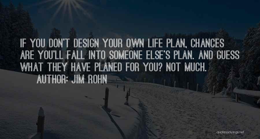 Design And Life Quotes By Jim Rohn