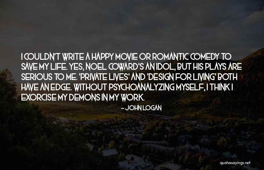 Design And Life Quotes By John Logan Design And Life Quotes By John Logan