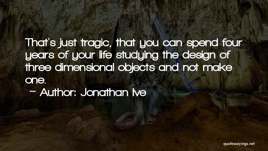 Design And Life Quotes By Jonathan Ive