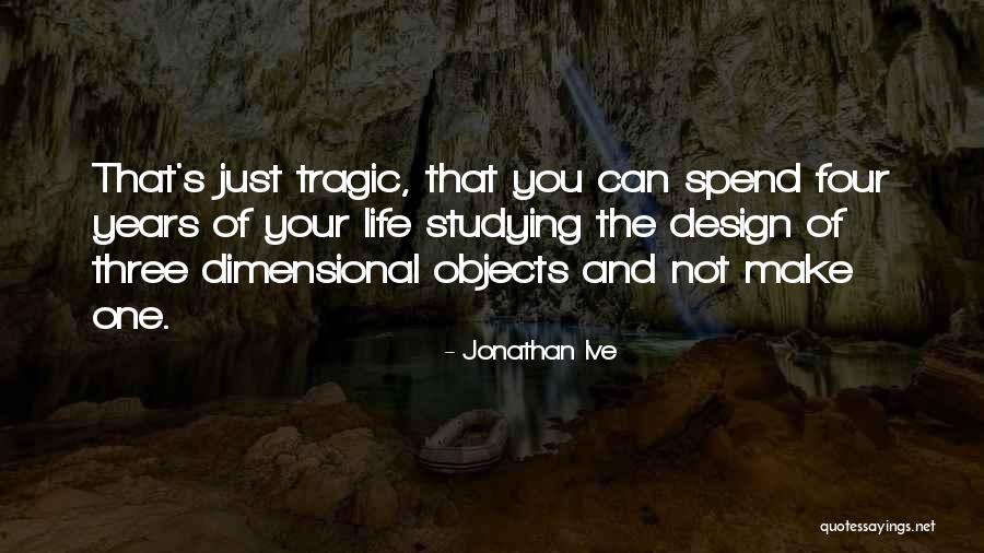Design And Life Quotes By Jonathan Ive Design And Life Quotes By Jonathan Ive