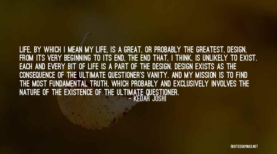Design And Life Quotes By Kedar Joshi Design And Life Quotes By Kedar Joshi