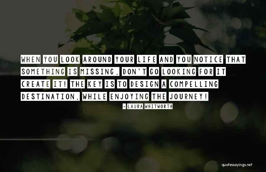 Design And Life Quotes By Laura Whitworth Design And Life Quotes By Laura Whitworth