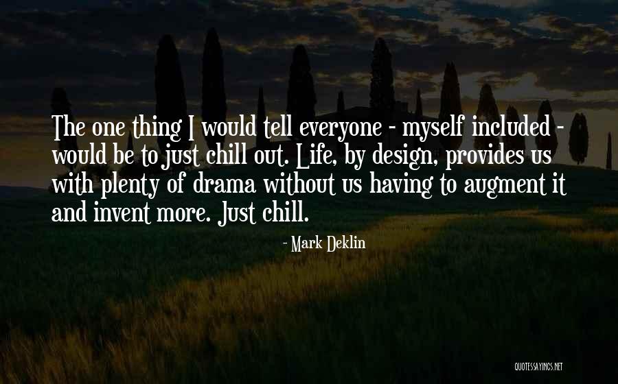 Design And Life Quotes By Mark Deklin Design And Life Quotes By Mark Deklin