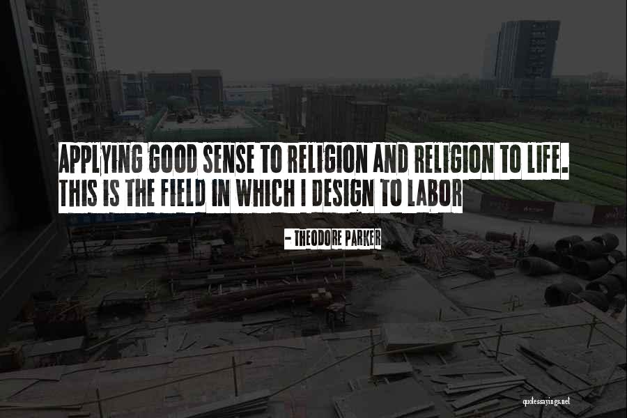 Design And Life Quotes By Theodore Parker Design And Life Quotes By Theodore Parker