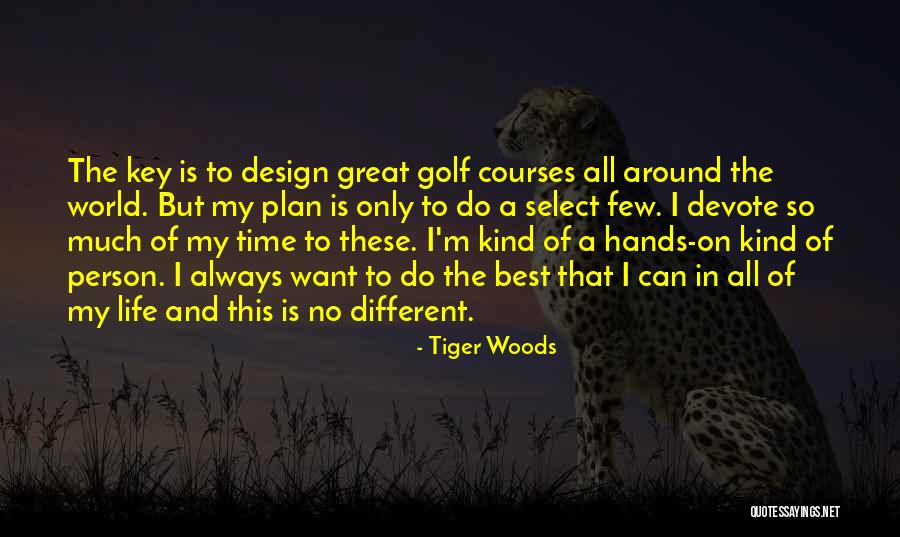 Design And Life Quotes By Tiger Woods