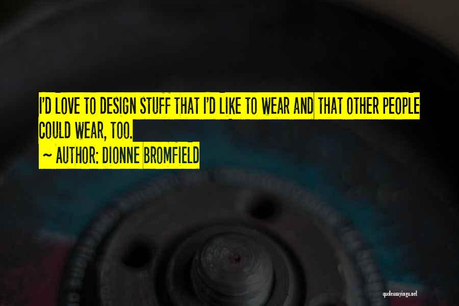 Design And Love Quotes By Dionne Bromfield