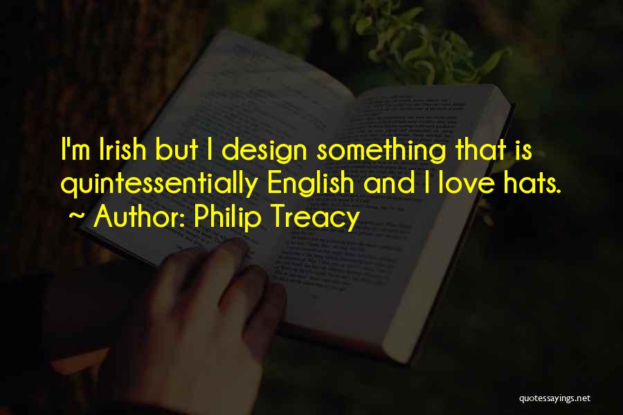 Design And Love Quotes By Philip Treacy