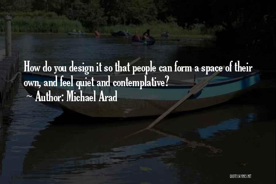 Design And Space Quotes By Michael Arad