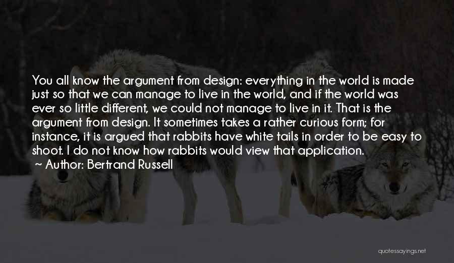 Design Argument Quotes By Bertrand Russell