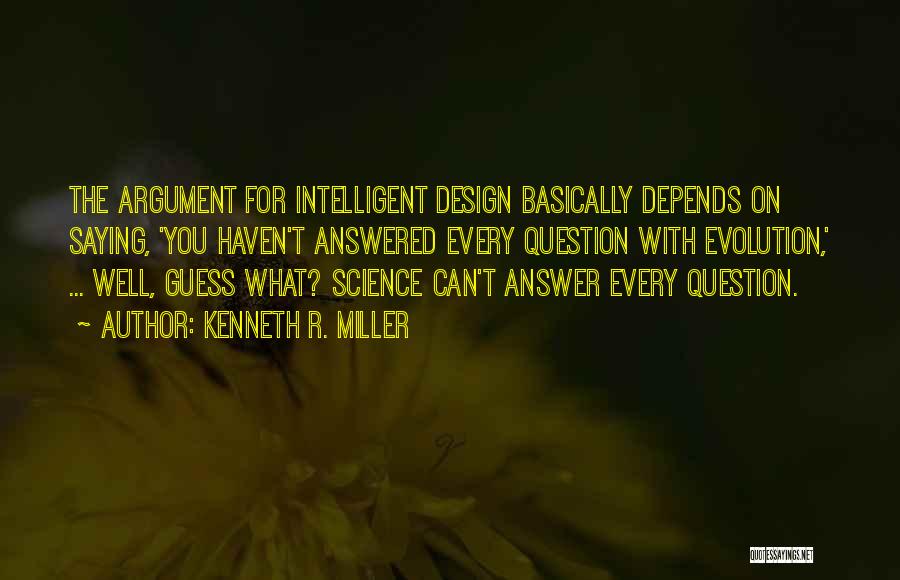 Design Argument Quotes By Kenneth R. Miller