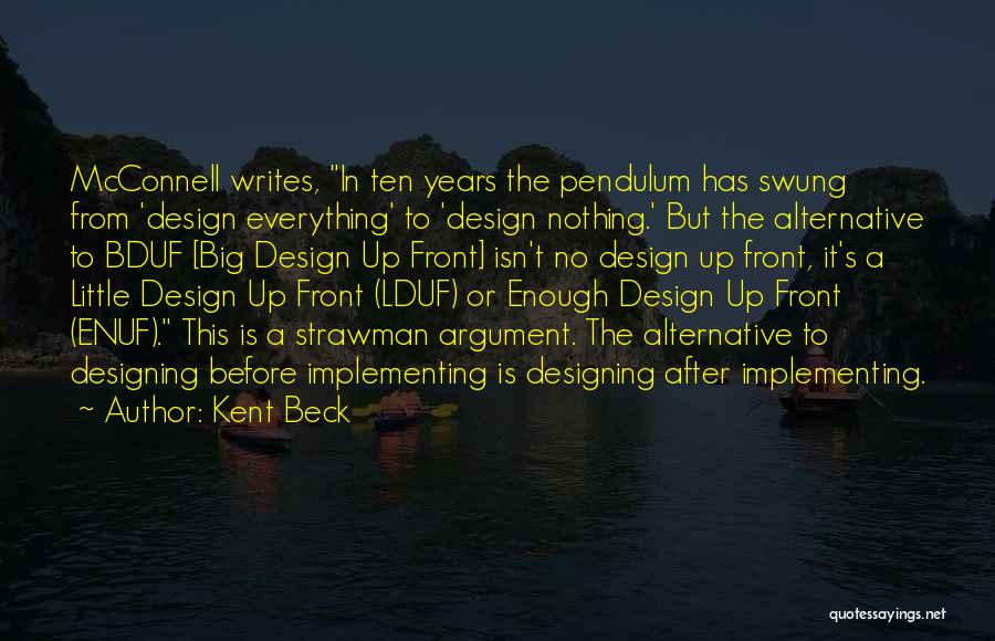 Design Argument Quotes By Kent Beck