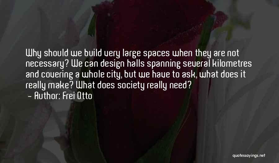 Design Build Quotes By Frei Otto