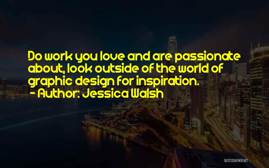 Design Inspiration Quotes By Jessica Walsh