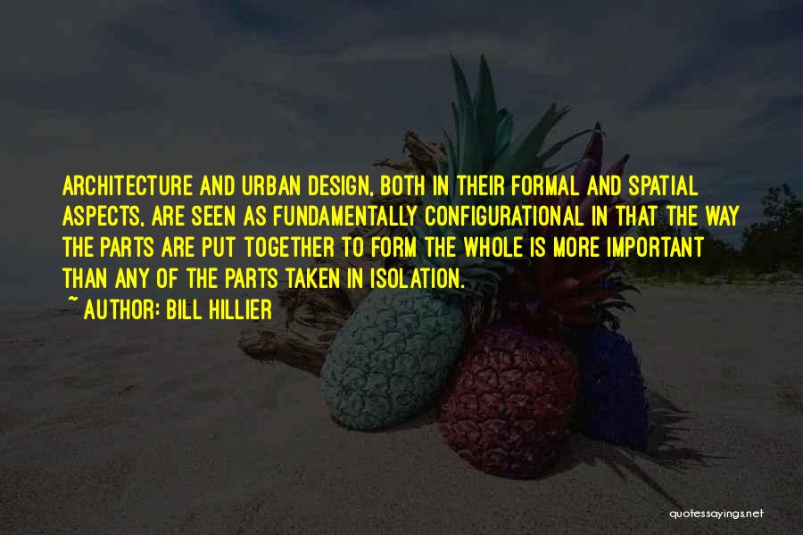 Design Is Important Quotes By Bill Hillier