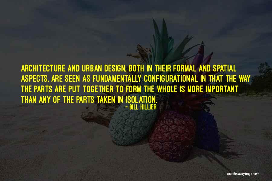 Design Is Important Quotes By Bill Hillier