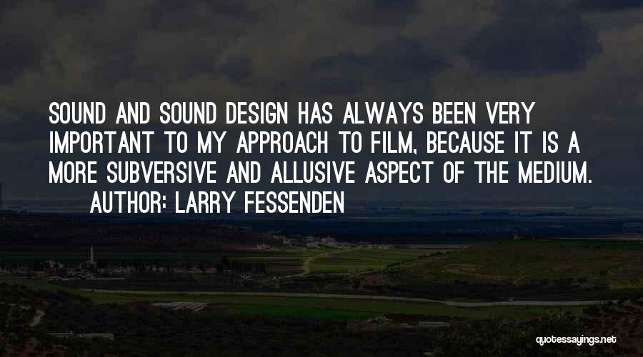 Design Is Important Quotes By Larry Fessenden