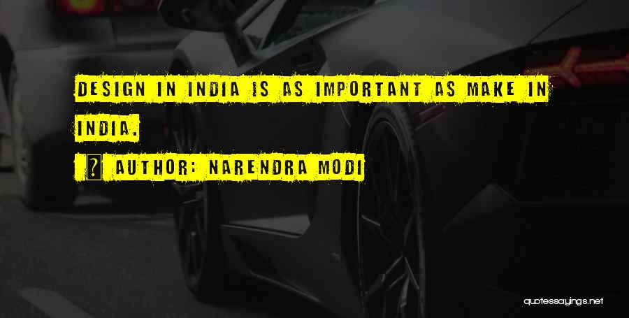 Design Is Important Quotes By Narendra Modi
