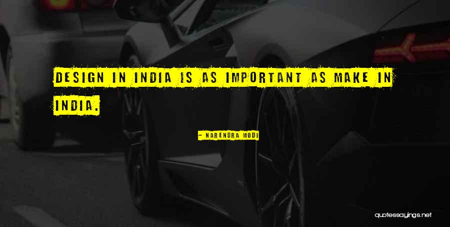 Design Is Important Quotes By Narendra Modi