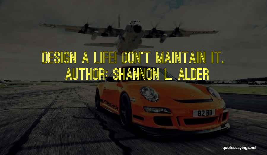 Design Is Life Quotes By Shannon L. Alder