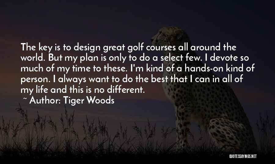 Design Is Life Quotes By Tiger Woods