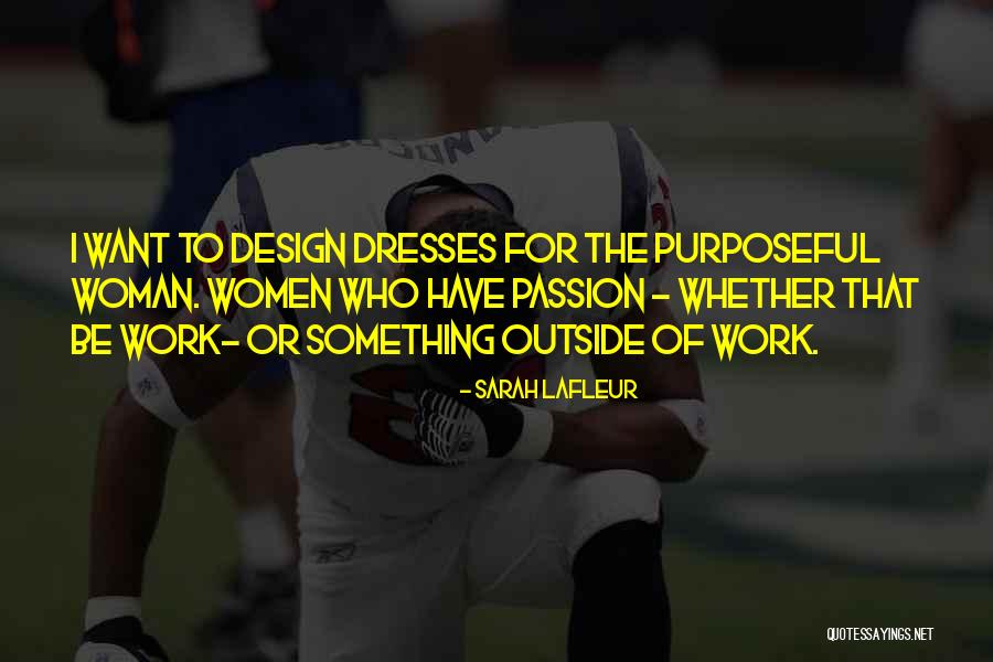 Design Is My Passion Quotes By Sarah Lafleur Design Is My Passion Quotes By Sarah Lafleur