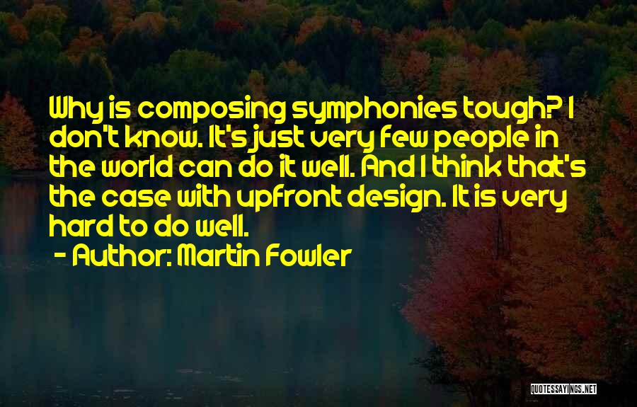 Design Is Quotes By Martin Fowler
