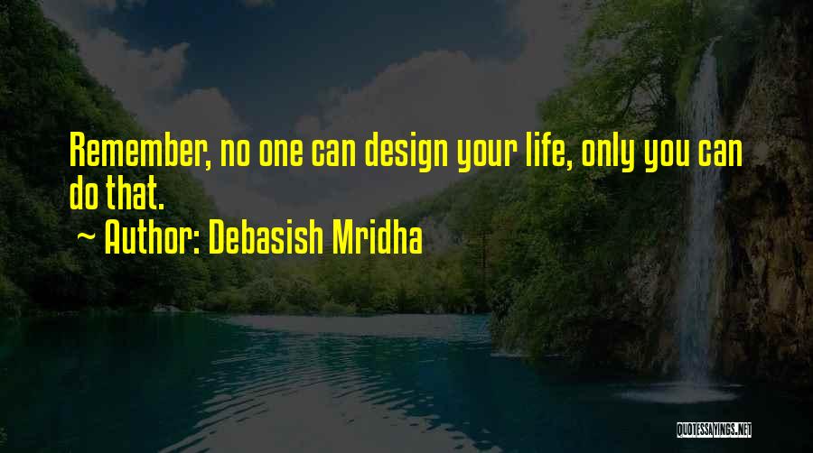 Design Philosophy Quotes By Debasish Mridha