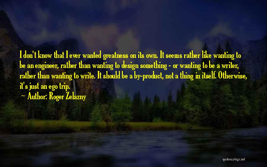 Design Product Quotes By Roger Zelazny